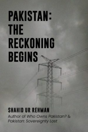 Book Cover - Pakistan The Reckoning Begins by Shahid ur Rehman