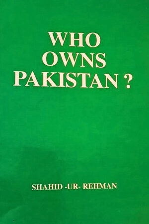 Book Cover - Who Owns Pakistan by Shahid ur Rehman